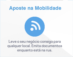 Aposte na Mobilidade - Leve o seu negócio consigo para qualquer local. Emita documentos enquanto está na rua.